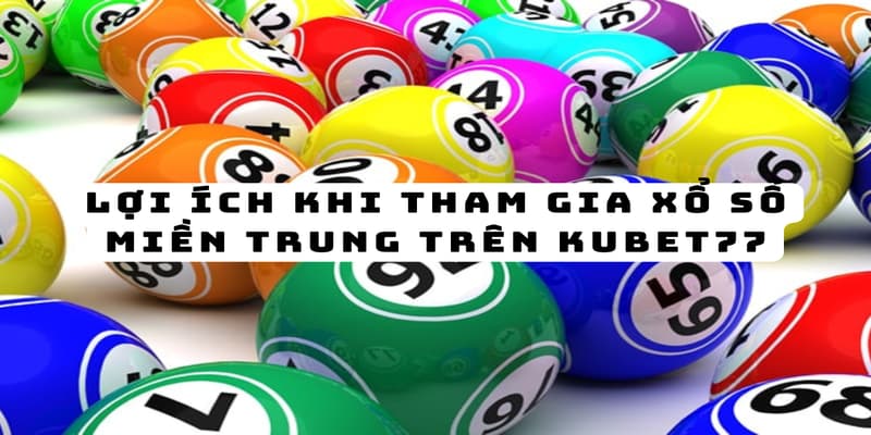 Kết quả xổ số miền trung Kubet77